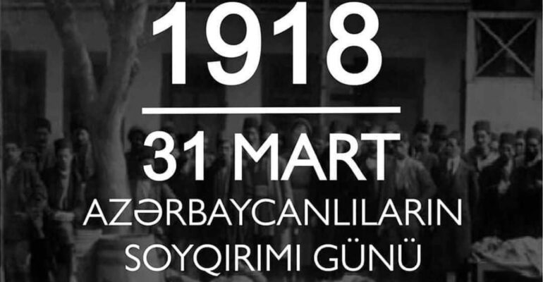 31 mart Azərbaycanlıların Soyqırımı Günü